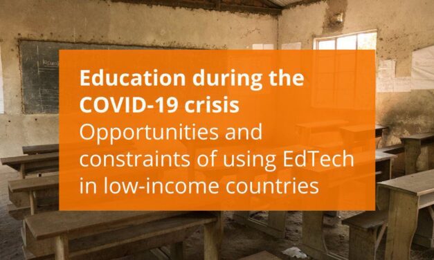 Education during the COVID-19 crisis. Opportunities and constraints of using EdTech in low income countries