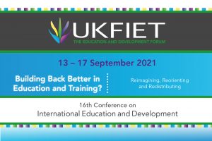 UKFIET Conference details: 13- 17 September 2021. Building Back Better? Reimagining, reorienting , redistributing