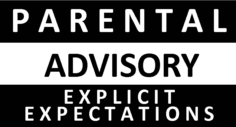 Parental Advisory - Explicit Expectations