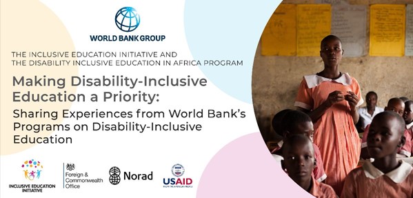 Making Disability-Inclusive Education a Priority: Sharing Experiences from The World Bank’s programs on Disability-Inclusive Education