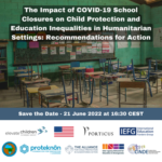 Poster advertising the Impact of COVID-19 School Closures on Child Protection and Education Inequalities in Humanitarian Settings: Recommendations for Action 21 June 2022 image of an empty classroom.