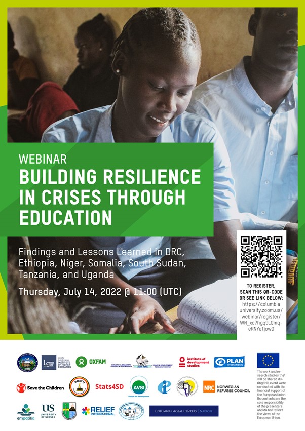 Flier for  Webinar Building Resilience in crises through education.  Findings and lessons learned in DRC, Ethiopia, Niger, Somalia, south Sudan, Tanzania, and Uganda.  14 July 2022.  QR registration code.  Logos of Luigi Giussani Institute of Higher Education, Oxfam, Institute of Development Studies, Plan International, European Union, Save the Children, UNATU, Stats4SD, AVSI, eI, Norwegian Refugee Council, empatika, University of Sussex, Relief International, Columbia Global Centres Nairobi