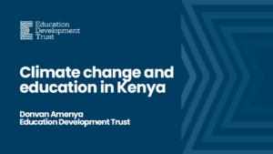 Climate change and Education in Kenya presenation slides by Donvan Amenaya, Education Development Trust