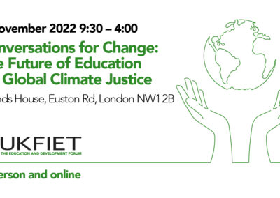 2 November 2022, Conversations for Change: The Future of Education for Global Climate Justice, UKFIET Logo, Friends House , Euston Road, London and online Image of the world and hands for decorative purposes