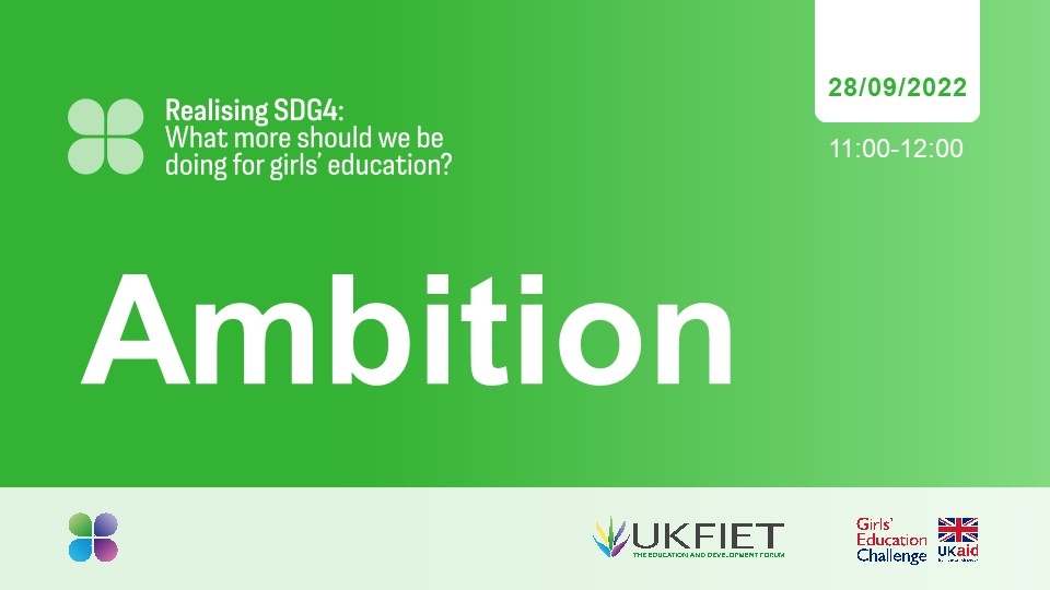 Realising SDG 4: What more should be done for Girls' Education - Webinar 1:  Ambition