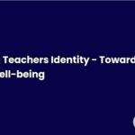Webinar: Exploring Teachers' Identity - Towards Mental Health Well-being