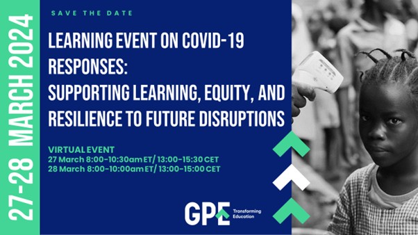 Poster advertising the Learning event on Covid-19 responses: Supporting Learning, Equity, and resilience to future disruptions 27 and 28 March 2024 GPE logo