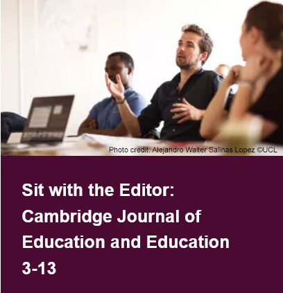 Sit with the Editor: Cambridge Journal of Education and Education