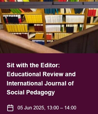Sit with the Editor: Educational Review and International Journal of Social Pedagogy